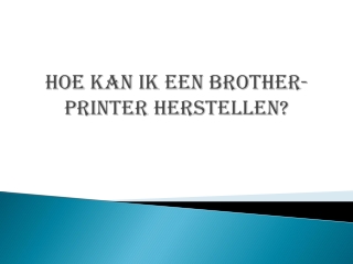 Hoe kan ik een Brother-printer herstellen?