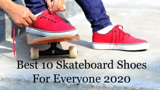 Best 10 Skateboard Shoes For Everyone 2020