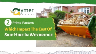 2 Prime Factors Which Impact The Cost Of Skip Hire In Weybridge