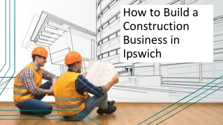 Some Tips to Build a Construction Business in Ipswich