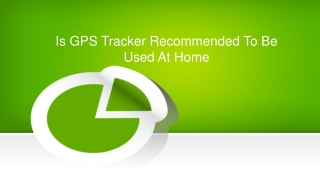 Is GPS Tracker Recommended To Be Used At Home