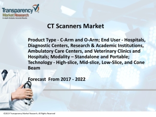 CT Scanners Market by Modality, Technology, End Use & Forecast - 2022
