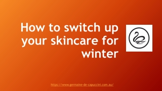 How to switch up your skincare for winter
