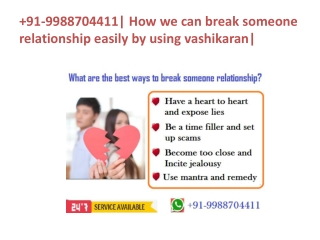 91-9988704411| How we can break someone relationship easily by using vashikaran|