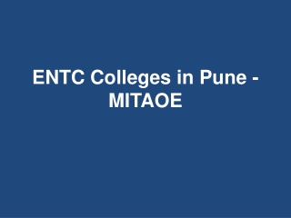 What should one look for ENTC Colleges in Pune? - MITAOE
