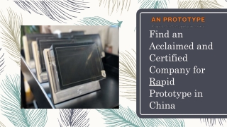 Find An Acclaimed And Certified Company For Rapid Prototype In China