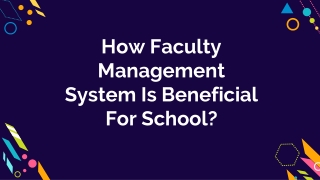 How faculty  management system is beneficial for school?