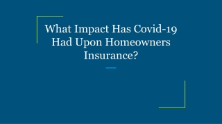 What Impact Has Covid-19 Had Upon Homeowners Insurance?