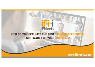 How do you evaluate the best video conferencing software for your business?