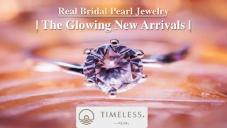 Real Bridal Pearl Jewelry: The Glowing New Arrivals | Timeless Pearl |