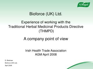 Bioforce (UK) Ltd. Experience of working with the Traditional Herbal Medicinal Products Directive (THMPD) A company po