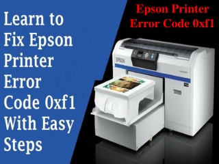 Learn To Fix Epson printer Error Code 0xf1 with Easy Steps.