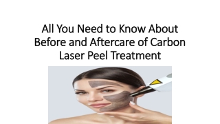 All You Need to Know About Before and Aftercare of Carbon Laser Peel Treatment