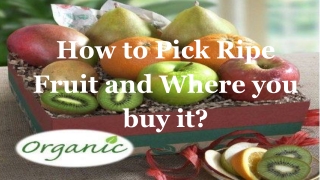 How to Pick Ripe Fruit and Where you buy it?