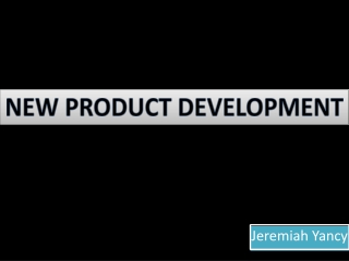 Jeremiah Yancy - New Product Development