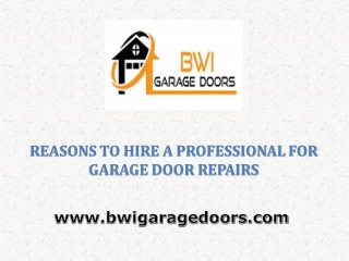 REASONS TO HIRE A PROFESSIONAL FOR GARAGE DOOR REPAIRS