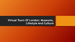 Virtual Tours Of London: Museums, Lifestyle And Culture