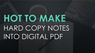 How to make hard copy notes into digital PDF