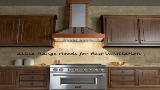 Zline Range Hoods for Elegance and Excellent Ventilation