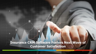 Insurance CRM Software Fosters Next Wave of Customer Satisfaction