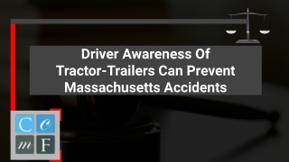 Driver Awareness Of Tractor Trailers Can Prevent Massachusetts Accidents