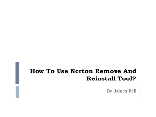 How  To Use Norton Free Remove And Reinstall Tool?