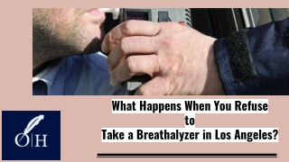 What Happens When You Refuse to Take a Breathalyzer in Los Angeles?