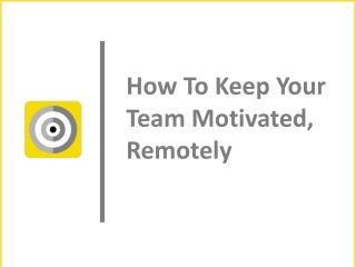 How to Keep Your Team Motivated, Remotely