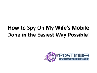 How to Spy On My Wife’s Mobile Done in the Easiest Way Possible!