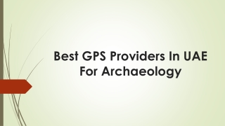 Best GPS Providers In UAE For Archaeology