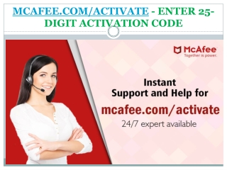 MCAFEE.COM/ACTIVATE - ENTER 25-DIGIT ACTIVATION CODE