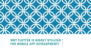 Why Flutter is Highly Utilized For Mobile App Development?