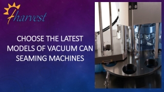 Choose the Latest Models of Vacuum Can Seaming Machines