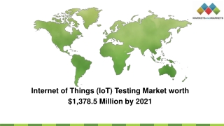 Internet of Things (IoT) Testing Market is expected to grow $1,378.5 Million by 2021