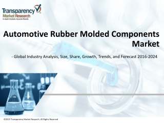 Automotive Rubber Molded Components Market - Global Industry Analysis, Size, Share, Growth, Trends, and Forecast 2016 -
