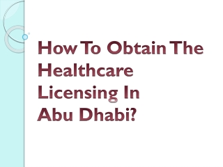 How To Obtain The Healthcare Licensing In Abu Dhabi?