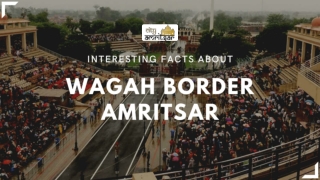 Interesting Facts about Wagah Border Amritsar