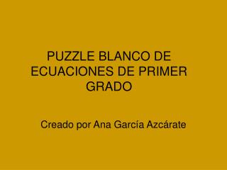 PUZZLE BLANCO DE ECUACIONES DE PRIMER GRADO