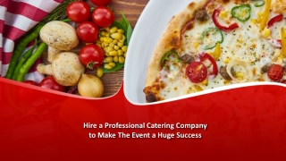 Hire a Professional Catering Company to Make the Event a Huge Success