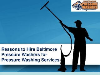Reason to Hire Baltimore Pressure Washers for Pressure Washing Services