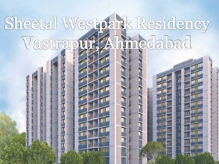 Sheetal Westpark Residency Vastrapur| Call: 8448474360