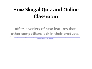 How Skugal Quiz and Online Classroom offers a variety of new features that other competitors lack in their products.