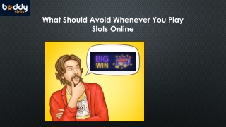 What Should Avoid Whenever You Play Slots Online