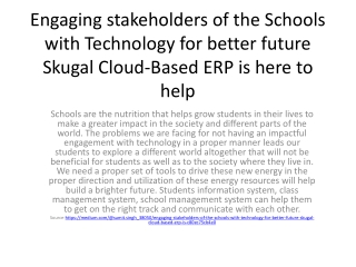 Engaging stakeholders of the Schools with Technology for better future Skugal Cloud-Based ERP is here to help