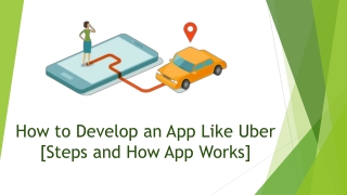 How to Develop an App Like Uber [Steps and How App Works]