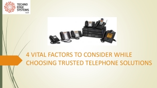 4 vital Factors to Consider While Choosing Trusted Telephone Solutions