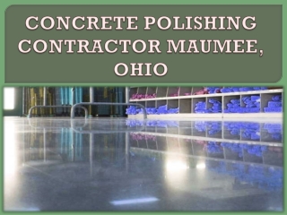 CONCRETE POLISHING CONTRACTOR MAUMEE, OHIO