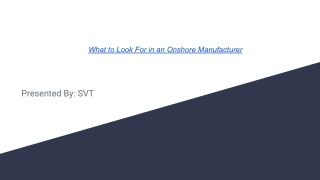 What to Look For in an Onshore Manufacturer