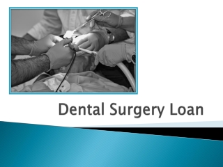 Discover The Smarter Way To Obtain The Dental Surgery Loan