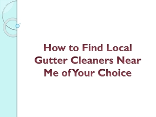 How to Find Local Gutter Cleaners Near Me of Your Choice